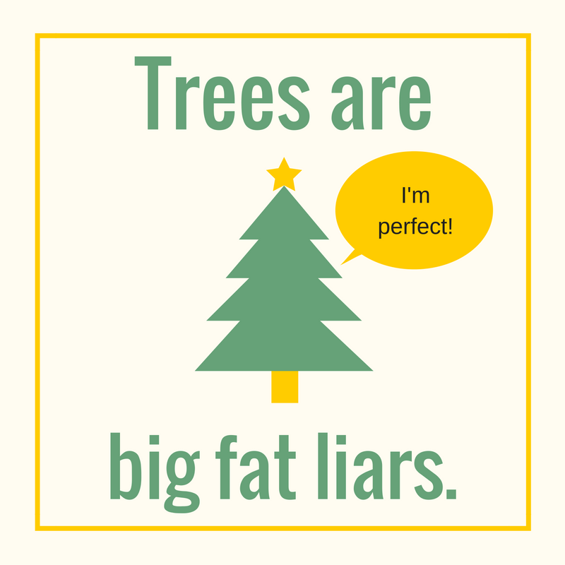 Did you know that trees are Big, Fat Liars?