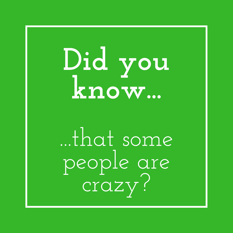 Did you know some people are crazy? (Or Never Judge a Book By Its Color)