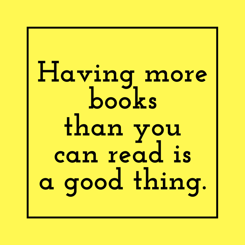 Too many books is a good thing.