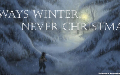 Always Winter, Never Christmas (an overly dramatic tale)